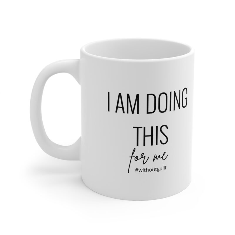 'I am doing this for me #withoutguilt!' Inspirational Ceramic Mug - Image 3